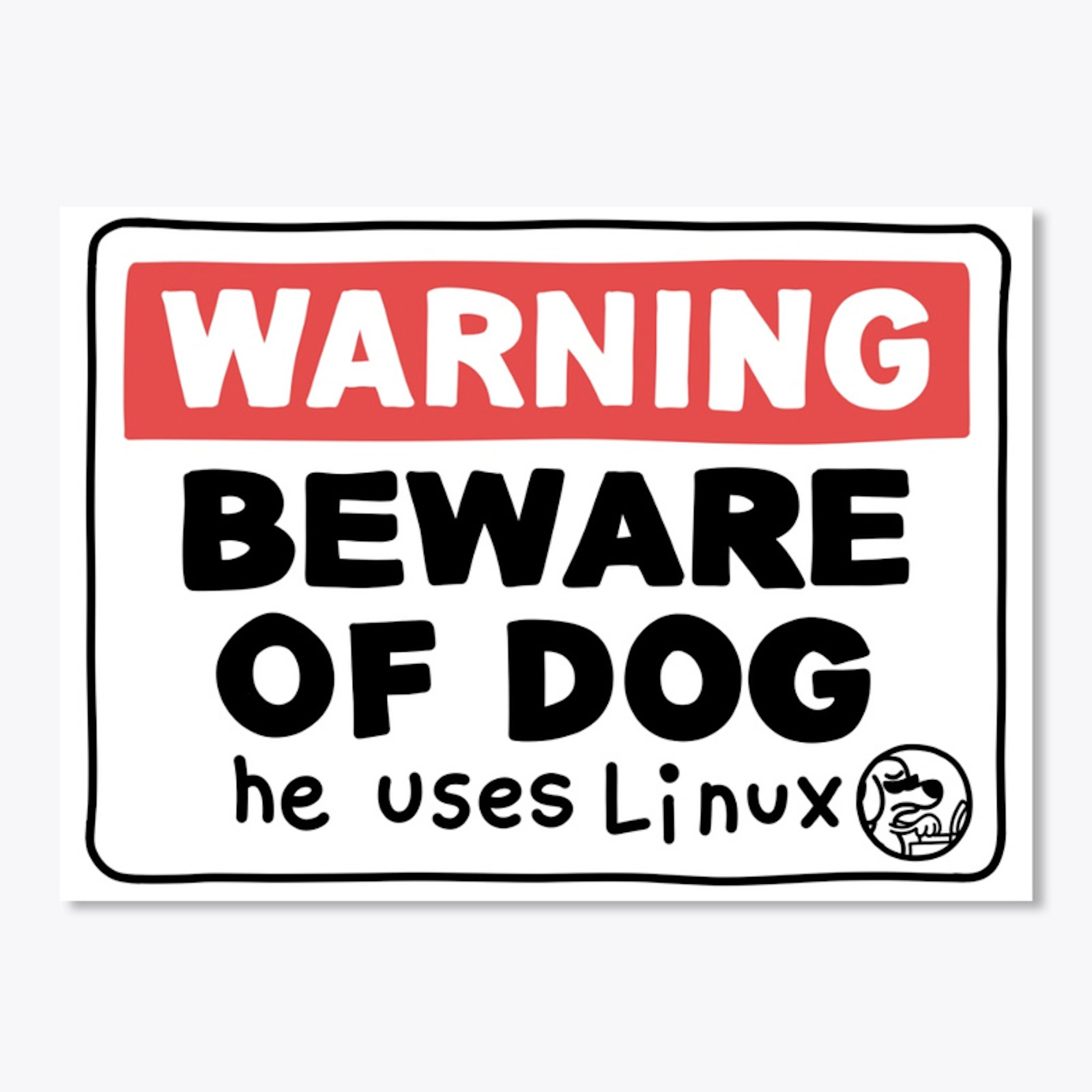 Beware of Dog: he uses Linux